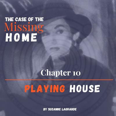Chapter 10: Playing House Chapter 10: Playing House