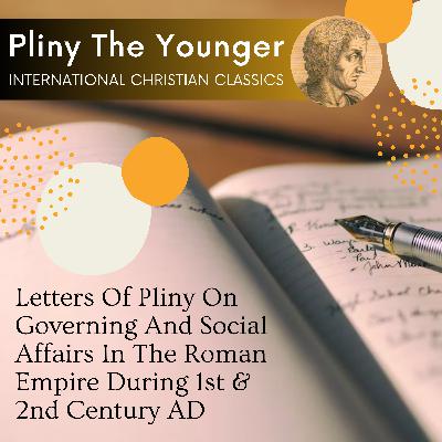 Pliny's Letters On Governing And Ancient Roman Social Affairs By Pliny The Younger [Audiobook] | International Christian Classics