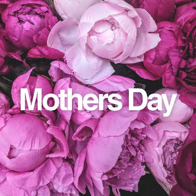 Mother's Day - 11 May 2025