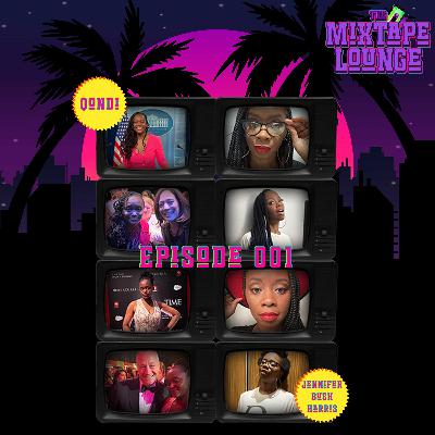 The Mixtape Lounge 1x01 with JENNIFER BUSH-HARRIS & QONDI