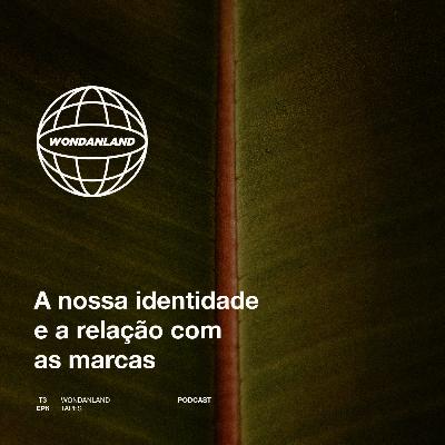 T3E6 - A construção da nossa identidade e a relação com marcas