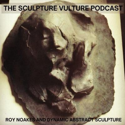 Roy Noakes' Creative Journey, Legacy Challenges and Dynamic Abstract Sculpture