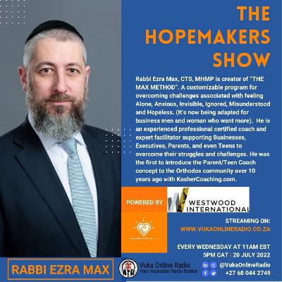 Vuka Hopemakers Show -Rabbi Ezra Max-Podcast Vuka Hopemakers Show -Rabbi Ezra Max-Podcast