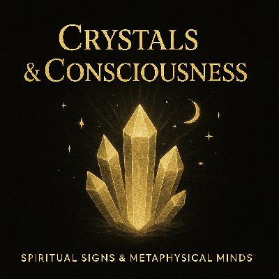 Crystals & Consciousness Crystals & Consciousness
