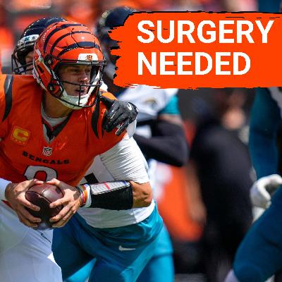 EMERGENCY POD: Cincinnati Bengals Star QB Joe Burrow NEEDS Surgery, Could Miss ENTIRE Season