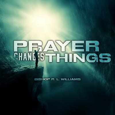 8.5.25 | "Prayer Changes Things" | Bishop R. L. Williams