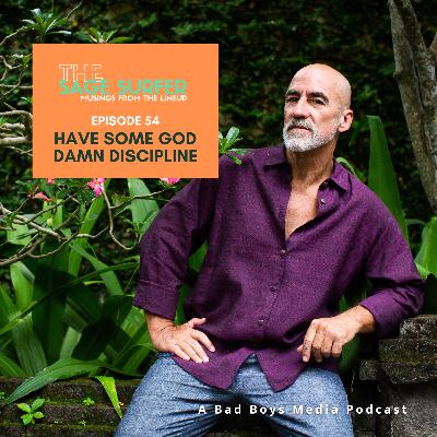 Episode 54 - Have Some God Damn Discipline Episode 54 - Have Some God Damn Discipline