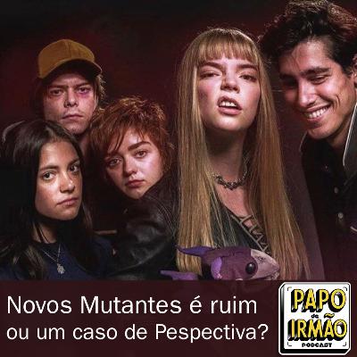 Papo de Irmão #81 Novos Mutantes é Ruim ou Um Caso de Pespectiva? Papo de Irmão #81 Novos Mutantes é Ruim ou Um Caso de Pespectiva?