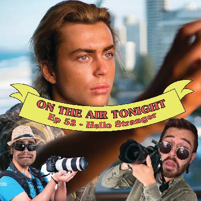 Ep 52 - Hello Stranger Ep 52 - Hello Stranger