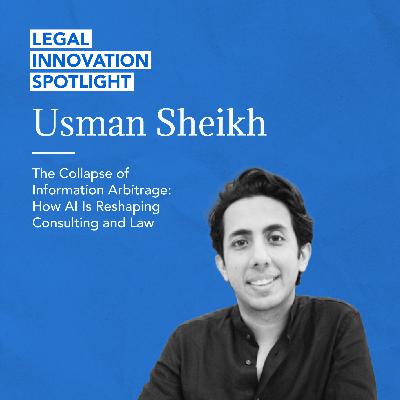 84 - The Collapse of Information Arbitrage: How AI Is Reshaping Consulting and Law with Usman Sheikh