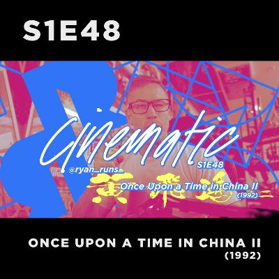 Cinematic - S1E48 - Once Upon a Time in China II (1992)