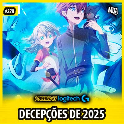 MDA #228 - DECEPÇÕES DE 2025 MDA #228 - DECEPÇÕES DE 2025