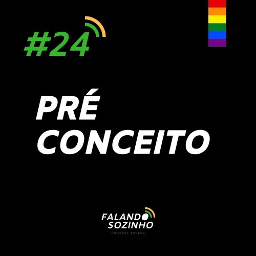 #24 - Preconceito - Falando Sozinho #24 - Preconceito - Falando Sozinho