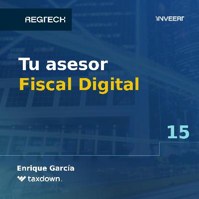 Digitalizando impuestos y la burocracia- Enrique García Moreno de Taxdown | Episodio #15 Digitalizando impuestos y la burocracia- Enrique García Moreno de Taxdown | Episodio #15