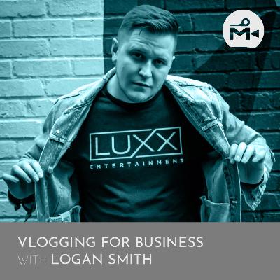 Vlogging for Business with Logan Smith
