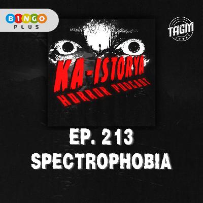 Episode 213 : SPECTROPHOBIA Episode 213 : SPECTROPHOBIA