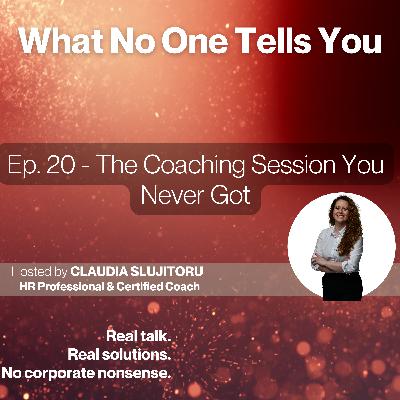 #20 The Coaching Session You Never Got #20 The Coaching Session You Never Got