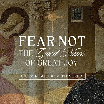 Christ Will Come Again in Glory - Fear Not: The Good News of Great Joy