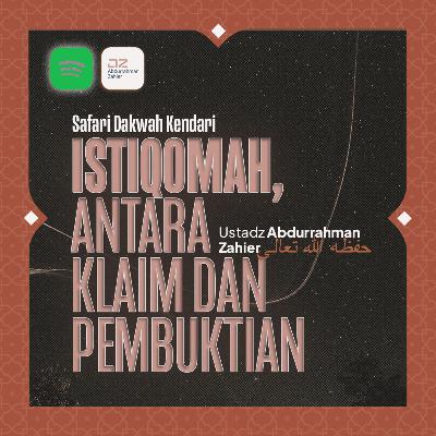 [SAFARI KENDARI] Istiqomah, Antara Klaim dan Pembuktian