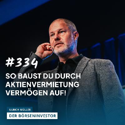 #334 So baust Du durch die Aktien-Vermietungsstrategie Vermögen auf!