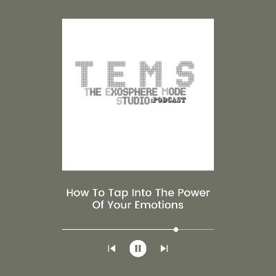 How To Tap Into The Power Of Your Emotions