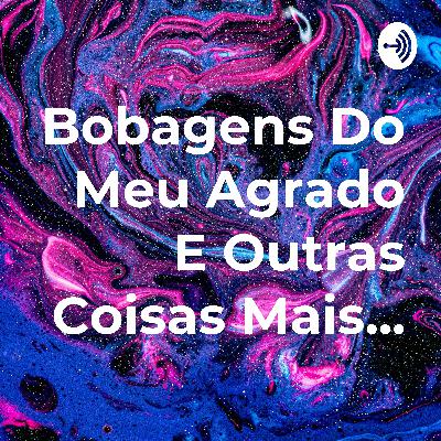 Bobagens Do Meu Agrado E Outras Coisas Mais... (Trailer)