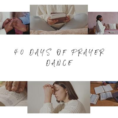 40 Days of Prayer 2023 - Dance 40 Days of Prayer 2023 - Dance