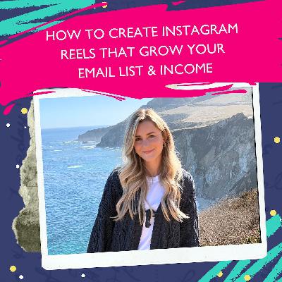 How To Create Instagram Reels That Grow Your Email List & Income with Raimee Iacofano [Ep. 107]