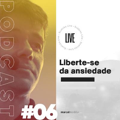 Marcel Scalcko Podcast - #06 Liberte-se da ansiedade