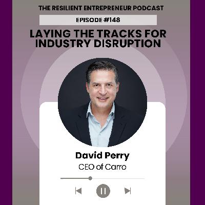 EP 148 |  David Perry - Laying the Tracks for Industry Disruption EP 148 |  David Perry - Laying the Tracks for Industry Disruption