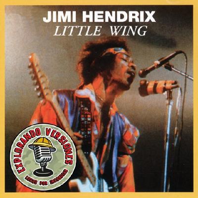 82 - EXPLORANDO VERSIONES: LITTLE WING