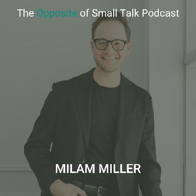 192. Charisma and Magnetic Leadership with Milam Miller