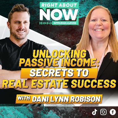 Unlocking Passive Income: Secrets to Real Estate Success with Dani Lynn Robison