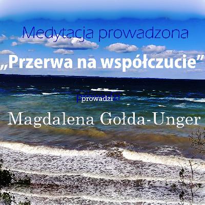 Medytacja prowadzona „Przerwa na współczucie”