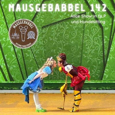 Mausgebabbel 142 - die neue Alice im Wunderland Show, Ratatouille 2D und Animal Care Center