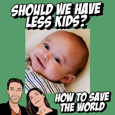 Should We Have Less Kids?