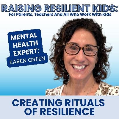Healing Through Connection: How Everyday Moments Build Resilient Kids | with Karen Green
