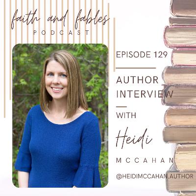 Ep. 129: Author Interview with Heidi McCahan