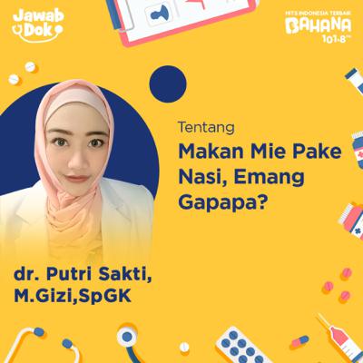 YANG SUKA MAKAN MIE PAKE NASI, NGAKU!? | Jawab Dok bersama dr Putri Sakti M.Gizi,SpGK