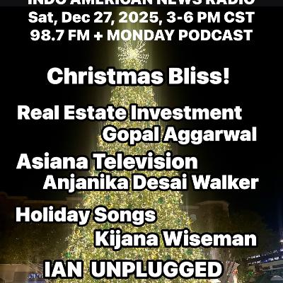 IANR 2552 122725 Real Estate Investments by Tara Capital CEO Gopal Aggarwal, Asiana Television Revisited by Anjanika Desai Walker, Holiday Songs by Kijana Wiseman IANR 2552 122725 Real Estate Investments by Tara Capital CEO Gopal Aggarwal, Asiana Television Revisited by Anjanika Desai Walker, Holiday Songs by Kijana Wiseman