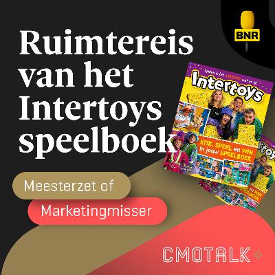 Meesterzet of Marketingmisser: de ruimtereis van het Intertoys speelboek