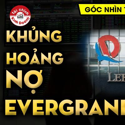 EVERGRANDE KHỦNG HOẢNG NỢ: Liệu có ảnh hưởng tài chính toàn cầu như Lehman Brothers? - GÓC NHÌN TCKD EVERGRANDE KHỦNG HOẢNG NỢ: Liệu có ảnh hưởng tài chính toàn cầu như Lehman Brothers? - GÓC NHÌN TCKD