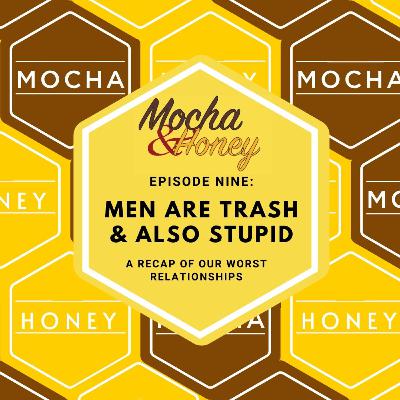 Men are trash. And also stupid