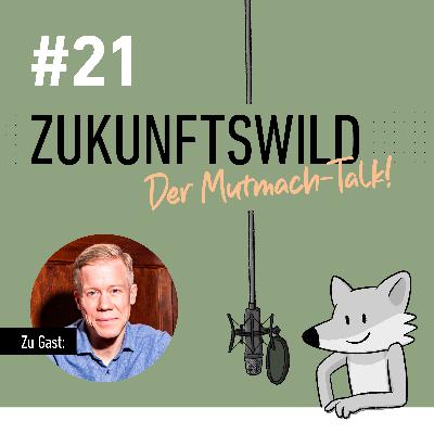 #21 ZUKUNFTSWILD mit Philip Spohr