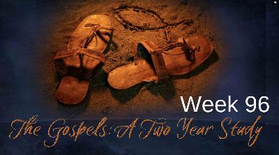 Two Year Gospel Study Week 96