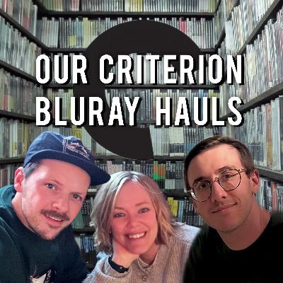 [UNLOCKED!] Our Criterion BluRay Hauls! with Justin Michael
