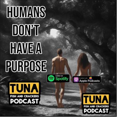 Humans don’t have a purpose