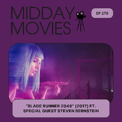 Ep 278: Reviewing “Blade Runner 2049” (2017) with Steven Bernstein (Cinematographer/Writer/Director)