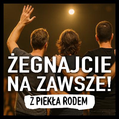 Kiedy ostatnia nuta nie jest ostatnia – pożegnania w świecie metalu | Z Piekła Rodem S02 E05 Kiedy ostatnia nuta nie jest ostatnia – pożegnania w świecie metalu | Z Piekła Rodem S02 E05