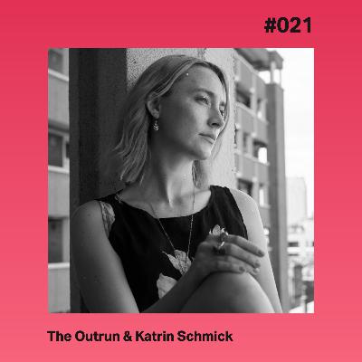 #021 - The Outrun & Katrin Schmick